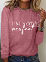 Women's I'm Not Perfect I'm Limited Edition Print Crew Neck Cotton-Blend Simple Long Sleeve Shirt