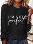 Women's I'm Not Perfect I'm Limited Edition Print Crew Neck Cotton-Blend Simple Long Sleeve Shirt