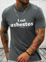 Cotton I Eat Asbestos Text Letters Casual T-Shirt