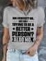 Cotton Am I perfect? No. But am I trying to be a better person? Crew Neck Casual T-Shirt