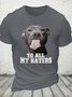 Cotton Funny Word Dog To All My Haters Casual Loose T-Shirt