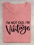 I'M NOT OLD, I'M VINTAGE ART PRINT CASUAL T-SHIRT