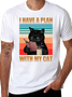 I HAVE A PLAN WITH MY CAT CREW NECK T-SHIRT