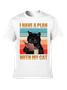 I HAVE A PLAN WITH MY CAT CREW NECK T-SHIRT