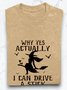 Women's Why Yes Actually I Can Drive A Stick Print O-Neck  witch Halloween T-Shirt