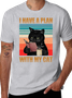 I HAVE A PLAN WITH MY CAT CREW NECK T-SHIRT