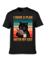 I HAVE A PLAN WITH MY CAT CREW NECK T-SHIRT