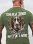 Some Best Friends Never Say A Word GERMAN SHORTHAIRED POINTER Cotton T-shirt