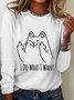 I Do What I Want Long Sleeve Shirt