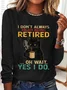 I Don't Always Enjoy Being Retired Long Sleeve Shirt