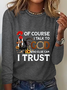 Of Course I Talk To God Long Sleeve Shirt