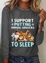 I Support Putting Animal Abusers To Sleep Long Sleeve Shirt