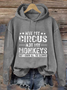 Not My Circus Not My Monkeys But I Know All The Clowns Text Letters Casual Hoodie