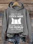 Sometimes I Stay Inside Because It's Just Too People Out There Loose Casual Hoodie