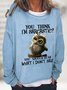 You Think Im Sarcastic Casual Sweatshirt