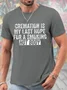 Men's Funny Cremation Is My Last Hope For A Smoking Hot Body Graphic Printing Casual Text Letters Cotton T-Shirt