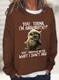 You Think Im Sarcastic Casual Sweatshirt