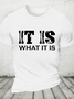 It Is What Cotton T-Shirt