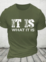 It Is What Cotton T-Shirt