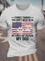 Three Things You Don't Mess With My Dog Cotton T-Shirt