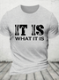 It Is What Cotton T-Shirt