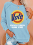 Vote Removes Stubborn Orange Stains Casual Text Letters Sweatshirt