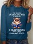 The Reason I'm Old And Wise Is Because I Read Books When I Was Young And Stupid Book Lovers Casual Long Sleeve Shirt