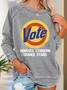 Vote Removes Stubborn Orange Stains Casual Text Letters Sweatshirt