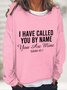 I HAVE CALLED YOU BY NAME You Are Mine  Casual Sweatshirt