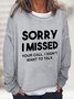 Sorry I Missed Your Call Casual Sweatshirt