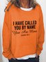 I HAVE CALLED YOU BY NAME You Are Mine  Casual Sweatshirt