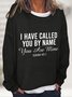 I HAVE CALLED YOU BY NAME You Are Mine  Casual Sweatshirt