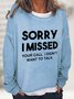 Sorry I Missed Your Call Casual Sweatshirt