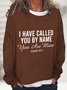 I HAVE CALLED YOU BY NAME You Are Mine  Casual Sweatshirt