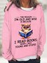 The Reason I'm Old And Wise Is Because I Read Books When I Was Young And Stupid Book Lovers Casual Sweatshirt