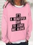 Leave Me Alone Casual Sweatshirt