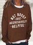 Not Bossy Just Aggressively Helpful Casual Sweatshirt