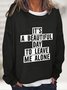 Leave Me Alone Casual Sweatshirt