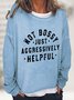 Not Bossy Just Aggressively Helpful Casual Sweatshirt