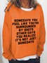 Somedays You Feel Like You're Surrounded by Idiots Casual Sweatshirt