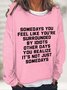 Somedays You Feel Like You're Surrounded by Idiots Casual Sweatshirt