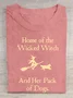 Home Of The Wicked Witch And Her Pack Of Dogs Print Cotton T-shirt