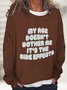 My Age Doesn't Bother Me It's The Side Effects Casual Sweatshirt