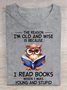 The Reason I'm Old And Wise Is Because I Read Books When I Was Young And Stupid Book Lovers Cotton T-shirt