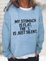 My Stomach Is Flat The L Is Just Silent Casual Sweatshirt