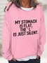 My Stomach Is Flat The L Is Just Silent Casual Sweatshirt