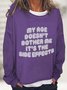 My Age Doesn't Bother Me It's The Side Effects Casual Sweatshirt