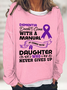 Alzheimer's Awareness Dementia Doesn't Come With A Manual It Comes With A Daughter Who Never Gives Up Casual Sweatshirt