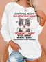 Don't piss me off I'm a grumpy old woman I do what I want Classic T-Shirt Casual Sweatshirt