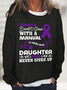 Alzheimer's Awareness Dementia Doesn't Come With A Manual It Comes With A Daughter Who Never Gives Up Casual Sweatshirt